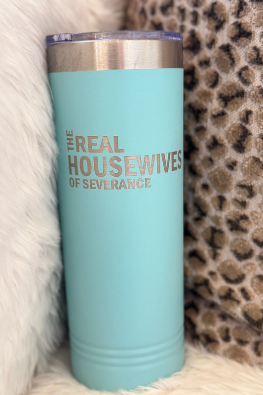 REAL HOUSEWIVES OF SEVERANCE SKINNY TUMBLER